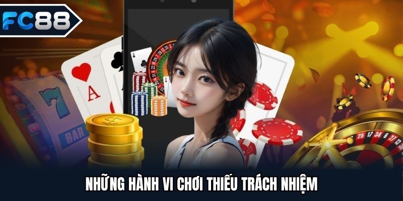 Một số hành vi phạm phải chính sách chơi trách nhiệm FC88