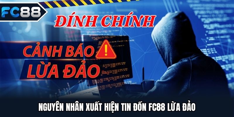 Những nguyên nhân gây ra tin đồn FC88 lừa đảo