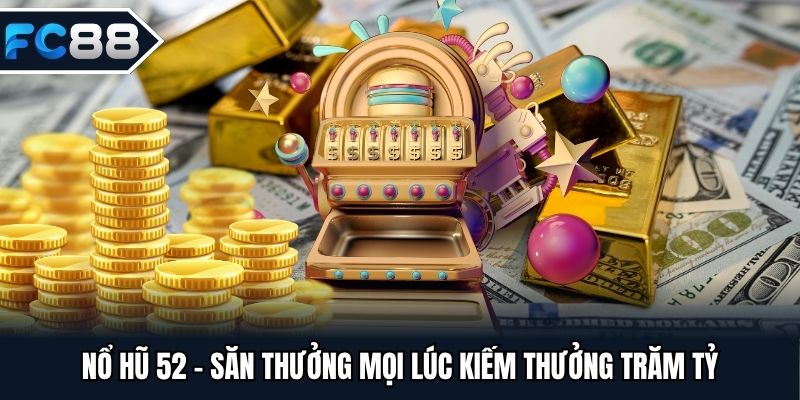 Nổ hũ 52