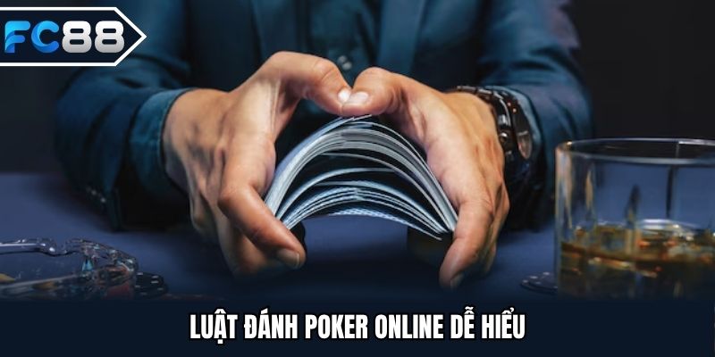 Luật đánh Poker online dễ hiểu
