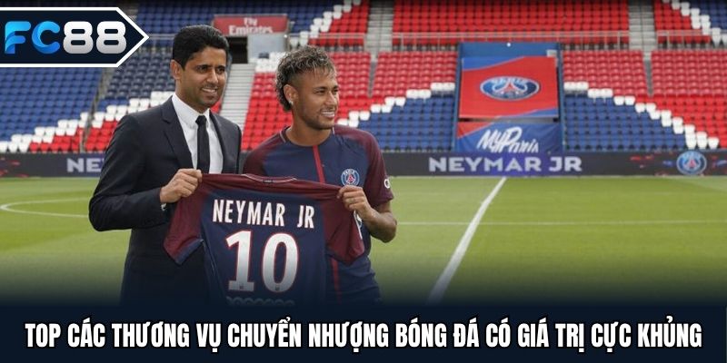 Top các thương vụ chuyển nhượng bóng đá có giá trị cực khủng